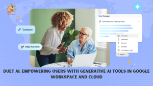 Duet AI: Empowering Users with Generative AI Tools in Google Workspace and Cloud