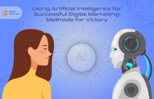Using Artificial Intelligence for Successful Digital Marketing Methods for Victory