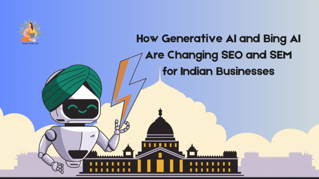 How Generative AI and Bing AI Are Changing SEO and SEM for Indian Businesses?