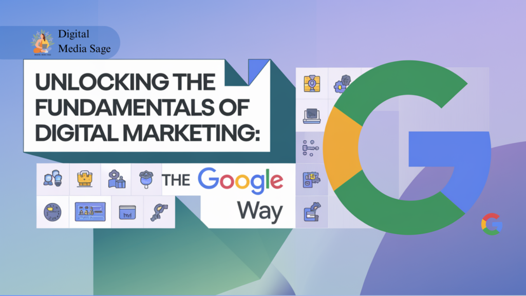 Unlocking the Fundamentals of Digital Marketing The Google Way
